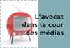 L'avocat dans la cour des médias