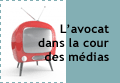 L'avocat dans la cour des m�dias