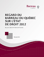 ??? Regard du Barreau du Québec sur l'état de droit 2012 ???