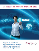 Les avocats de la pratique priv&eacute;e en 2021 - Rapport du Comit&eacute; sur les probl&eacute;matiques actuelles reli&eacute;es &agrave; la pratique priv&eacute;e et l&rsquo;avenir de la profession