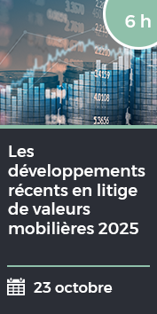Les développements récents en litige de valeurs mobilières 2025